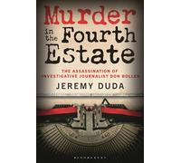 Murder in the Fourth Estate: The Assassination of Investigative Journalist Don Bolles
