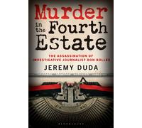 Murder in the Fourth Estate The Assassination of Investigative Journalist Don Bolles - Jeremy Duda - Bloomsbury Academic - ebook (ePub) - Livre