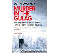 Murder in the Gulag: The explosive account of how Putin poisoned Alexei Navalny