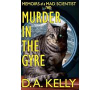Murder in the Gyre: Memoirs of a Mad Scientist Two