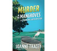 Murder In The Mangroves Clementine Carter Mysteries, #2 - Joanne Tracey - Joanne Tracey - ebook (ePub) - Livre