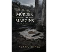 Murder in the Margins: The Truth Was Never Written Down