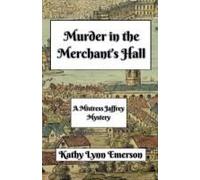 Murder In The Merchant's Hall (Mistress Jaffrey Mysteries)