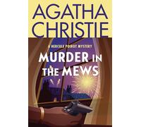 Murder in the Mews: A Hercule Poirot Collection: The Official Authorized Edition - Classic Agatha Christie Detective Mysteries