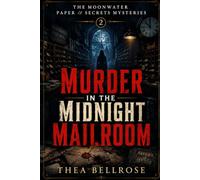 Murder in the Midnight Mailroom: A Small Town Mystery Thriller with Hidden Letters, Secret Archives, and a Deadly Correspondence Society