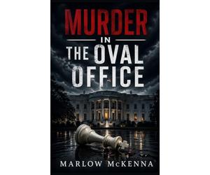 Murder in the Oval Office: A White House Whodunnit Murder Mystery