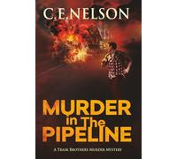 MURDER IN THE PIPELINE: A Trask Brothers Murder Mystery