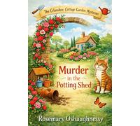 MURDER IN THE POTTING SHED: A Celandine Cottage Garden Mystery