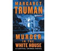 Murder in the White House: A Capital Crimes Novel - [Version Originale] Margaret Truman (Auteur)