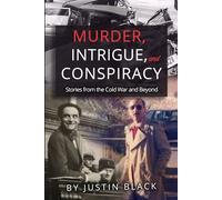 Murder, Intrigue, and Conspiracy: Stories from the Cold War and Beyond