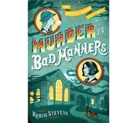 Murder Is Bad Manners by Robin Stevens Robin Stevens (Auteur)