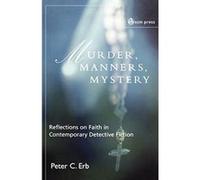 Murder, Manners, and Mystery Peter C. Erb (Auteur)