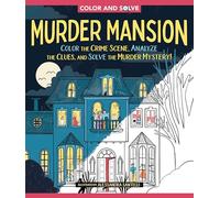 Murder Mansion: Color the Crime Scene and Solve the Murder Mystery!