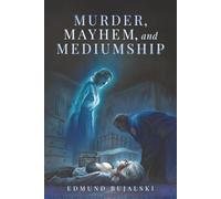 Murder, Mayhem, and Mediumship