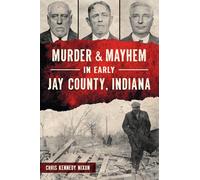 Murder & Mayhem in Early Jay County, Indiana