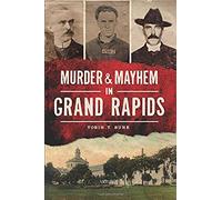 Murder & Mayhem In Grand Rapids