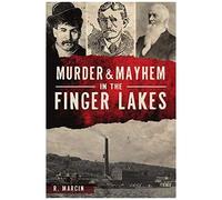 Murder & Mayhem In The Finger Lakes
