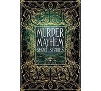 Murder Mayhem Short Stories (Gothic Fantasy) - [Livre en VO] Christopher Semtner, Sara Dobie Bauer, Michael Cebula, Carolyn Charron, James Dorr, Tim Foley, Steven Thor Gunnin, Kate Heartfield, David M