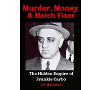 MURDER, MONEY & MATCH FIXES: The Hidden Empire of Frankie Carbo