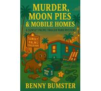 Murder, Moon Pies & Mobile Homes: A Sunset Palms Trailer Park Mystery