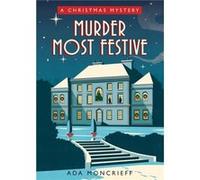 Murder Most Festive A Cozy Christmas Mystery by Ada Moncrieff Ada Moncrieff (Auteur)