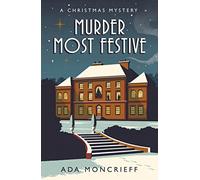 Murder Most Festive: A Golden Age Whodunnit for Christmas