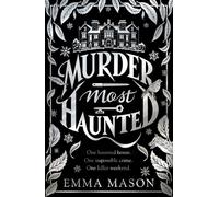 Murder Most Haunted A gripping debut murder mystery set in a haunted house, perfect for Autumn - Emma Mason - Transworld digital - ebook (ePub) - Livre