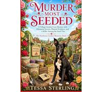 Murder Most Seeded: A Village Garden Cozy Mystery with Allotment Secrets, Planted Evidence, and a Killer Among the Seed Tins