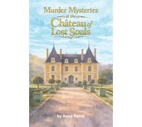 Murder Mysteries At The Chateau Of Lost Souls
