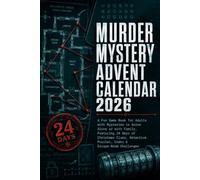 Murder Mystery Advent Calendar 2026: A Fun Game Book for Adults with Mysteries to Solve Alone or with Family, Featuring 24 Days of Christmas Clues, Detective Puzzles, Codes & Escape-Room Challenges