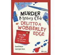 Murder Mystery Club. Delitto a Wobberley Edge. Oltre 70 enigmi, un solo caso da risolvere