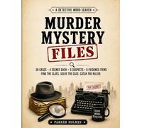 Murder Mystery Files: A Detective Word Search Puzzle Book: Solve 30 Murder Cases by Finding the Clues, Identifying the Killer, and Cracking Every Mystery
