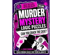 Murder Mystery Logic Puzzles: Volume 3- Fun Alibi Cases For Teens & Adults