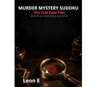 Murder Mystery Sudoku: The Cold Case Files: Solve the Puzzles. Uncover the Clues. Catch the Killer. 40 Brain-Teasing Logic Puzzles for Adults