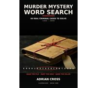 Murder Mystery Word Search: 60 Real Criminal Cases to Solve - Read the File, Hunt the Grid, Name the Killer (CASEBOUND, Book One)