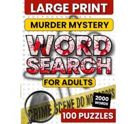 Murder Mystery Word Search Book for Adults Large Print: 2000 Words in 100 Themed Puzzles (Word Find): Large Print Puzzles for Adults | Holiday Gift: Murder Mystery & Crime Scene Word Search