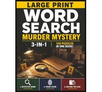 Murder Mystery Word Search for Adults: Large Print 3-in-1 Puzzle Book | Detective Work, Crime Scene & Solving the Case | 120 Easy-to-Read Word Search Puzzles for Relaxation