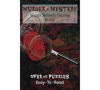 Murder & Mystery Word Search Puzzle Book | Over 50 Puzzles | Easy To Read: Uncover Killers, Victims, and Clues in Every Puzzle | Perfect Gift For Adults, Seniors & Mature Teens