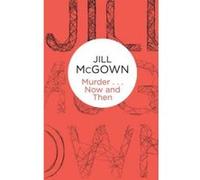 Murder... Now and Then - [Version Originale] Jill Mcgown (Auteur)