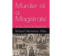 Murder of a Magistrate: (or the victim of the Popish Plot)