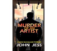MURDER OF AN ARTIST: MAX McCALLUM THRILLER