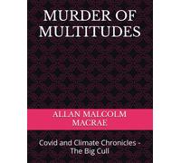 Murder Of Multitudes: Covid And Climate Chronicles - The Big Cull