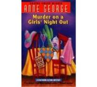 Murder on a Girls' Night Out Anne George (Auteur)