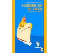 Murder On "B" Deck: A classic Golden Age murder mystery set on a 1920s cruise ship