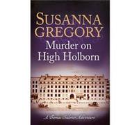 Murder on High Holborn (Adventures of Thomas Chaloner) Gregory, Susanna (Auteur)