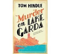 Murder on Lake Garda by Tom Hindle Tom Hindle (Auteur)