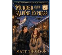 Murder on the Alpine Express: A Wandering Couple Mystery