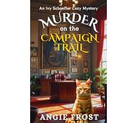 Murder on the Campaign Trail: A Completely Unputdownable Page Turning and Addictive Cozy Mystery (An Ivy Schaeffer Cozy Mystery)