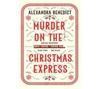 Alexandra Benedict – Murder On The Christmas Express – Roman – Poche