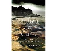 Murder on the Cliffs, A Daphne du Maurier Mystery Joanna Challis (Auteur)